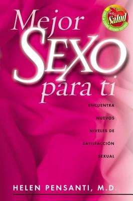 Mejor Sexo Para Usted: Encuentra Nuevos Niveles de Satisfacción Sexual by Pensanti, Helen