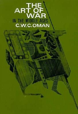 The Art of War in the Middle Ages: A.D. 378-1515 by Beeler, John H.