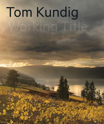 Tom Kundig: Working Title by Kundig, Tom