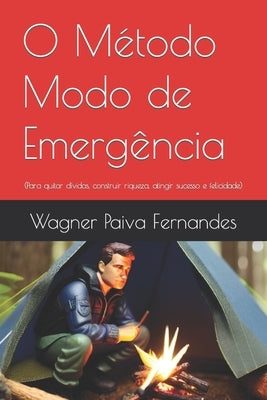 O Método Modo de Emergência: (Para quitar dívidas, construir riqueza, atingir sucesso e felicidade) by Fernandes, Wagner Paiva