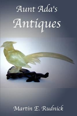 Aunt Ada's Antiques by Rudnick, Martin E.