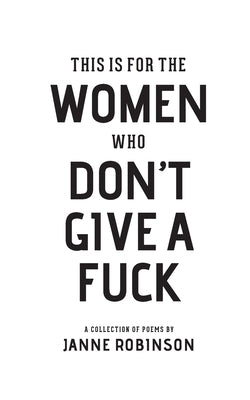 This Is For The Women Who Don't Give A Fuck by Robinson, Janne