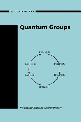 Guide to Quantum Groups by Chari, Vyjayanthi