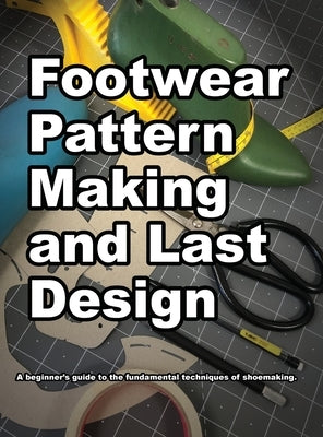 Footwear Pattern Making and Last Design by Motawi, Wade K.