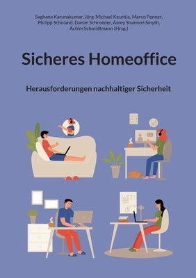 Sicheres Homeoffice: Herausforderungen nachhaltiger Sicherheit by Karunakumar, Saghana