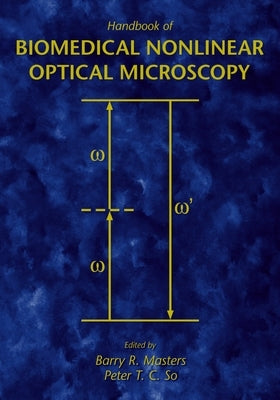 Handbook of Biomedical Nonlinear Optical Microscopy by Masters, Barry R.