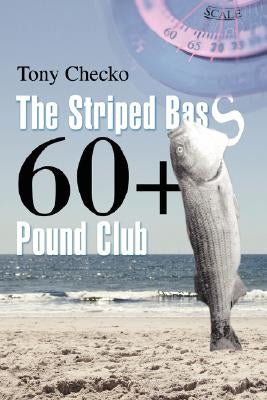 The Striped Bass 60+ Pound Club by Checko, Tony