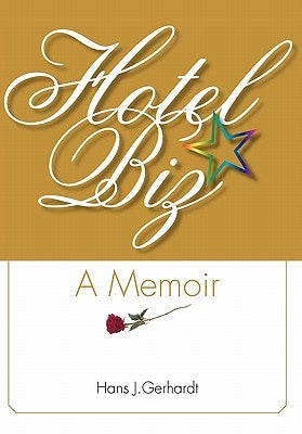 Hotelbiz: A Memoir by Gerhardt, Hans J.