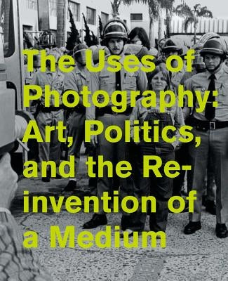 The Uses of Photography: Art, Politics, and the Reinvention of a Medium by Dawsey, Jill