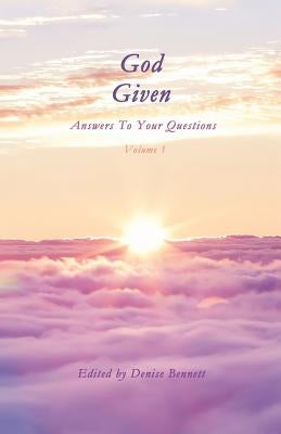 God Given: Answers To Your Questions by Bennett, Denise