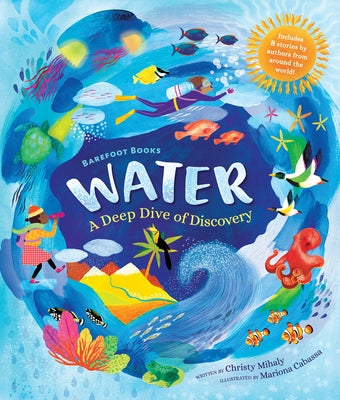 Barefoot Books Water: A Deep Dive of Discovery by Mihaly, Christy