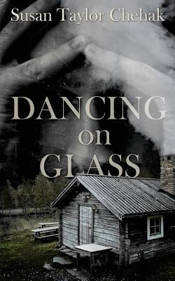 Dancing on Glass by Chehak, Susan Taylor