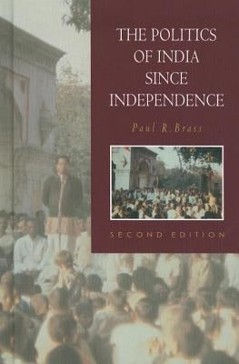 The Politics of India Since Independence by Brass, Paul R.