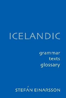 Icelandic: Grammar Text Glossary by Einarsson, Stefán