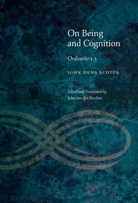 On Being and Cognition: Ordinatio 1.3 by Scotus, John Duns