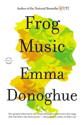 Frog Music by Donoghue, Emma