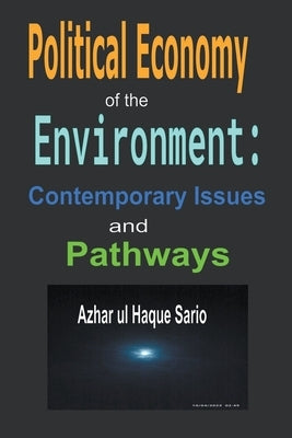 Political Economy of the Environment: Contemporary Issues and Pathways by Sario, Azhar Ul Haque