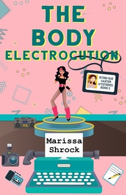 The Body Electrocution by Shrock, Marissa