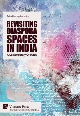 Revisiting Diaspora Spaces in India: A Contemporary Overview by Maity, Joydev