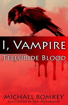 Telluride Blood: I, Vampire by Romkey, Michael