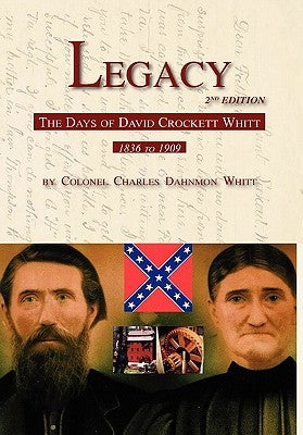 Legacy 2nd Edition, The Days of David Crockett Whitt by Whitt, Colonel Charles Dahnmon