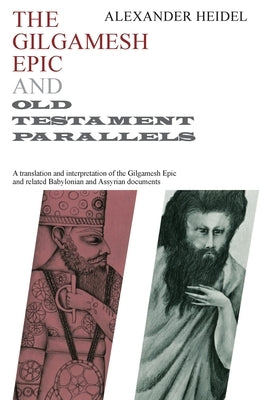 Gilgamesh Epic and Old Testament Parallels by Heidel, Alexander