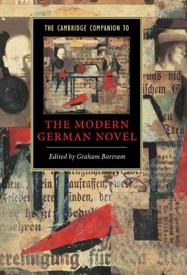 The Cambridge Companion to the Modern German Novel by Bartram, Graham