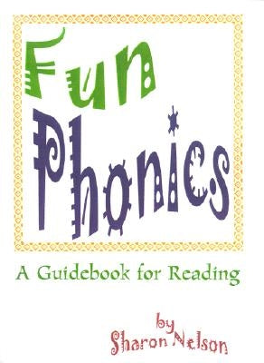 Fun Phonics: A Guidebook for Reading by Nelson, Sharon