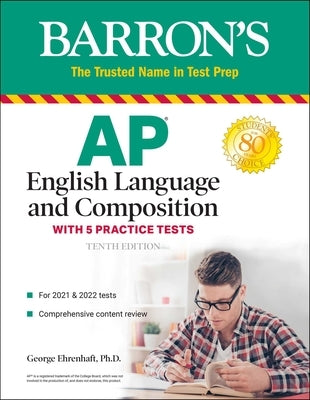 AP English Language and Composition: With 5 Practice Tests by Ehrenhaft, George