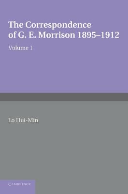 The Correspondence of G. E. Morrison 1895-12 by Lin, Hui-Min