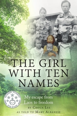 The Girl With Ten Names: My Escape from Laos to Freedom by Albanese, Mary