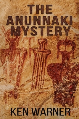 The Anunnaki Mystery by Warner, Ken