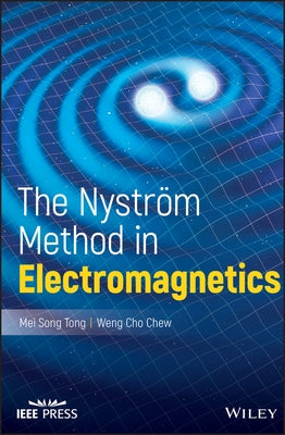 The Nystrom Method in Electromagnetics by Tong, Mei Song