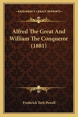 Alfred the Great and William the Conqueror (1881) by Powell, Frederick York