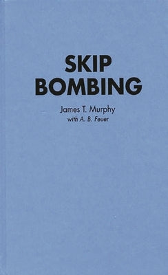 Skip Bombing by Murphy, James T.