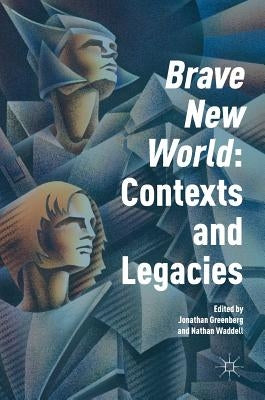 'Brave New World': Contexts and Legacies by Greenberg, Jonathan