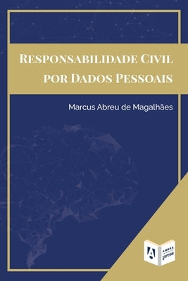 Responsabilidade Civil Por Dados Pessoais by Abreu de Magalhães, Marcus
