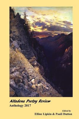 Altadena Poetry Review: Anthology 2017 by Dutton, Pauline
