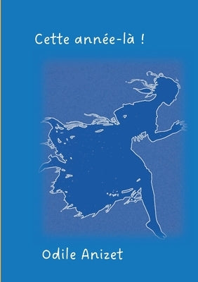Cette année-là by Anizet, Odile