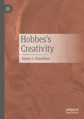Hobbes's Creativity by Hamilton, James J.