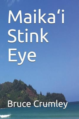 Maika'i Stink Eye by Crumley, Bruce