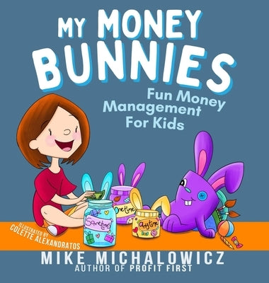 My Money Bunnies: Fun Money Management For Kids by Michalowicz, Mike