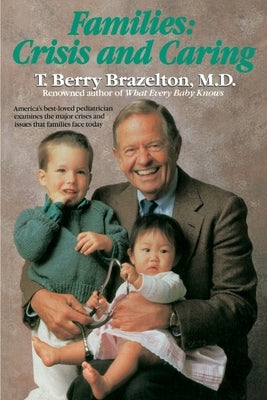 Families: Crisis and Caring by Brazelton, T. Berry