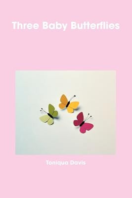 Three Baby Butterflies by Davis, Toniqua