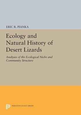 Ecology and Natural History of Desert Lizards: Analyses of the Ecological Niche and Community Structure by Pianka, Eric R.