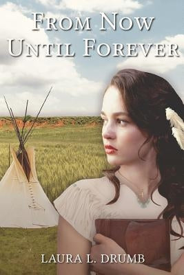 From Now Until Forever by Drumb, Laura L.