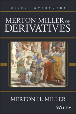 Merton Miller on Derivatives by Miller, Merton H.