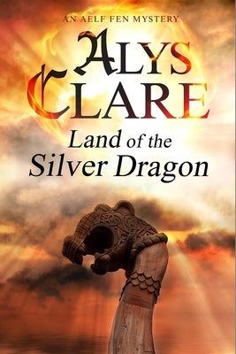Land of the Silver Dragon: An Aelf Fen Mystery by Clare, Alys