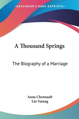 A Thousand Springs: The Biography of a Marriage by Chennault, Anna