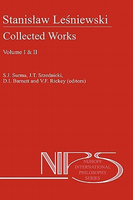 Stanislaw Lesniewski: Collected Works - Volumes I and II by Surma, S. J.